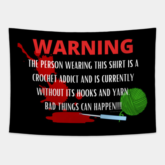 Warning - Crochet Addict could cause harm Tapestry by Desert Hippie Designs