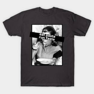 Eat pasta run fasta T-Shirt
