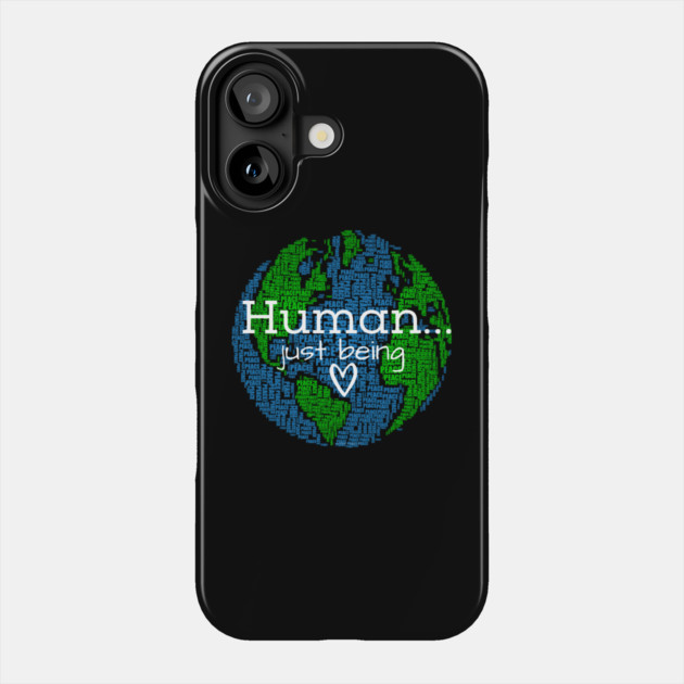 Human...Just Being Heart on Earth Phone Case by Desert Hippie Designs
