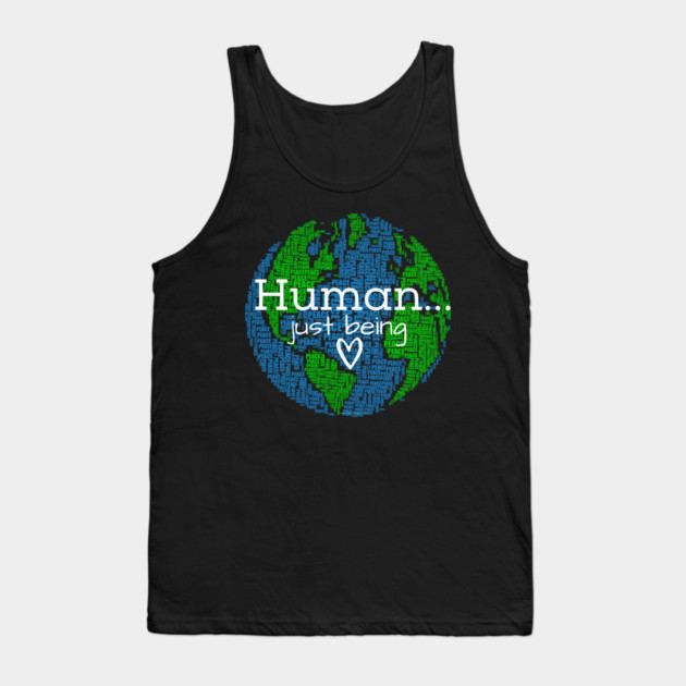 Human...Just Being Heart on Earth Tank Top by Desert Hippie Designs