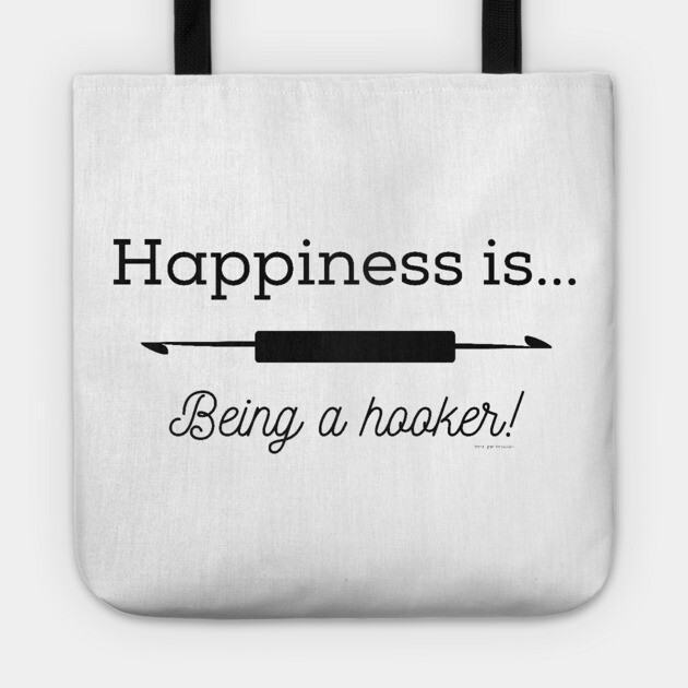 Happiness is Being a Hooker Tote by Desert Hippie Designs
