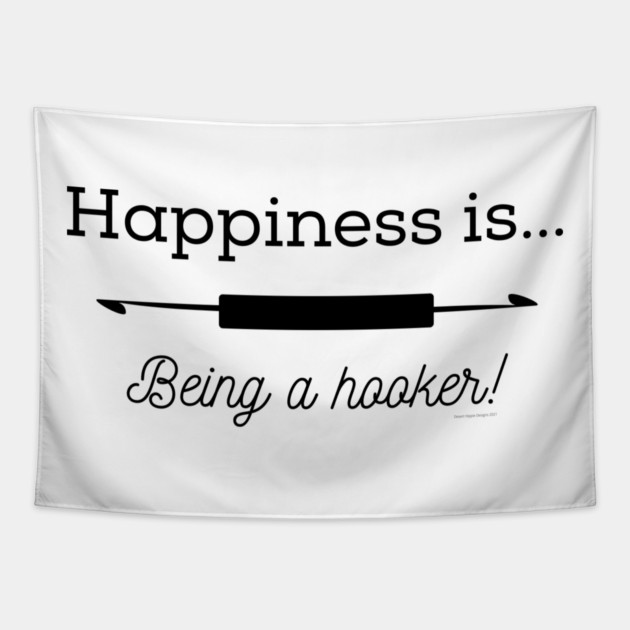 Happiness is Being a Hooker Tapestry by Desert Hippie Designs
