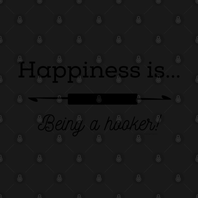 Happiness is Being a Hooker by Desert Hippie Designs