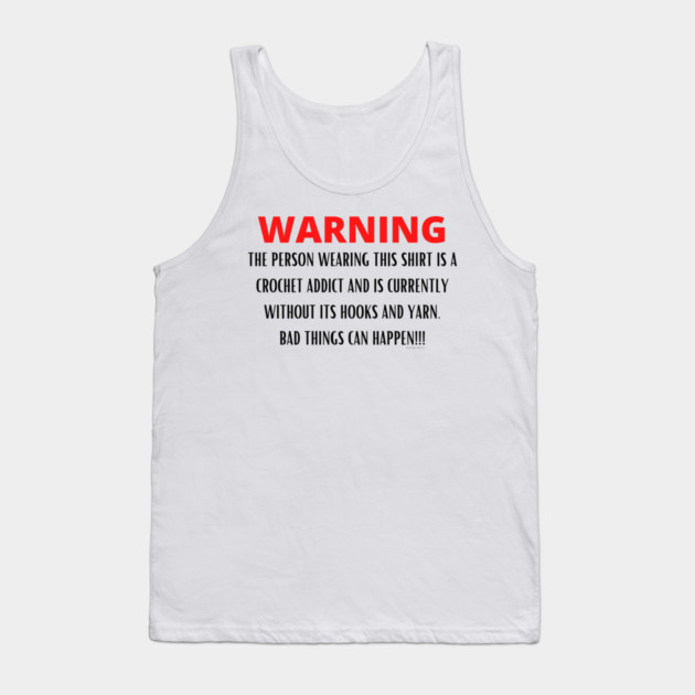 WARNING Crochet Addict Tank Top by Desert Hippie Designs