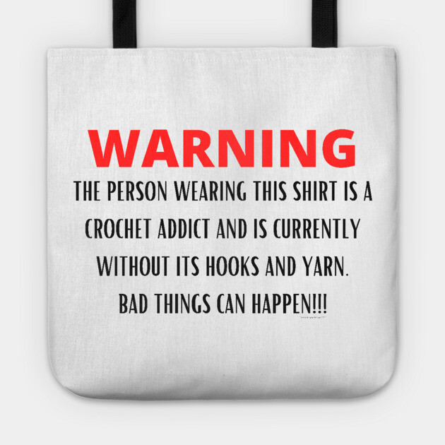 WARNING Crochet Addict Tote by Desert Hippie Designs