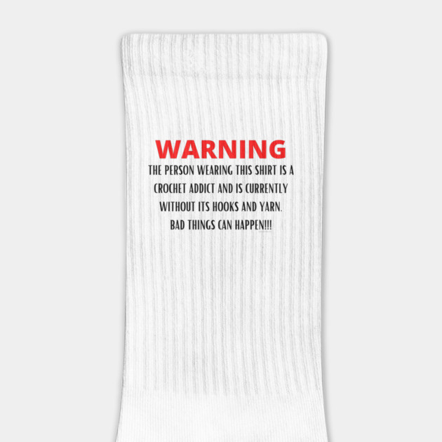 WARNING Crochet Addict by Desert Hippie Designs