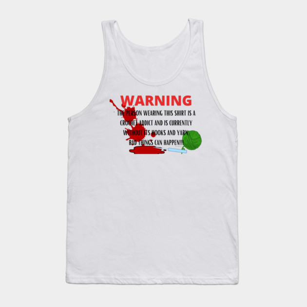 WARNING Crochet Addict Tank Top by Desert Hippie Designs
