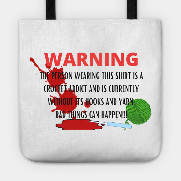 WARNING Crochet Addict Tote by Desert Hippie Designs