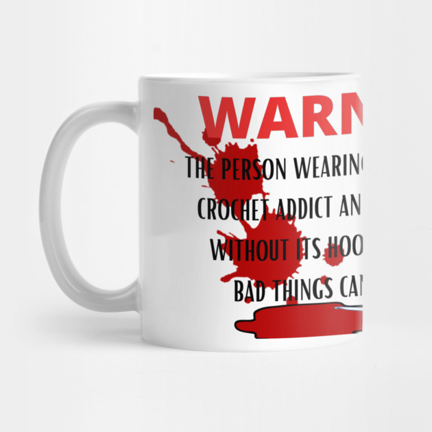 WARNING Crochet Addict by Desert Hippie Designs
