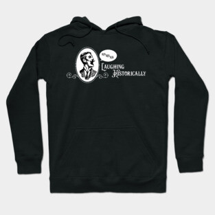 Laughing Historically Hoodie