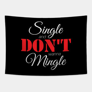 Single & Don't Wanna Mingle (White) Tapestry