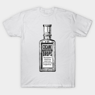 Cocaine Toothache Drops T-Shirt