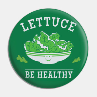 Lettuce Be Healthy Pin
