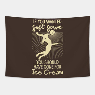 Volleyball - If you wanted a soft serve you should have gone for ice cream Tapestry