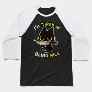 Tired of being nice - Black Cat with Knife - Do crime Baseball T-Shirt