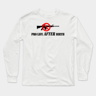 Pro Life After Birth Long Sleeve T-Shirt