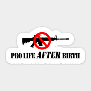 Pro Life After Birth Sticker