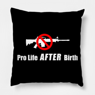 Pro Life After Birth Pillow