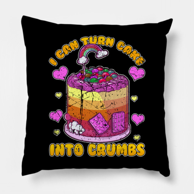 I Can Turn Cake Into Crumbs Pillow by belownormal
