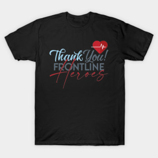 Coronavirus Front Liners Real Heroes-1 Covid-19-Nurses-Doctors-Health Care Workers-Thank you T-Shirt