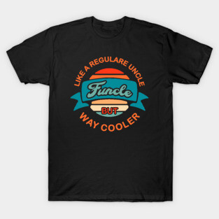 funcle funny uncle vintage funcle definition of fun uncles and uncles who are way cooler T-Shirt