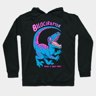 Bilociraptor - There Is Only Prey Hoodie