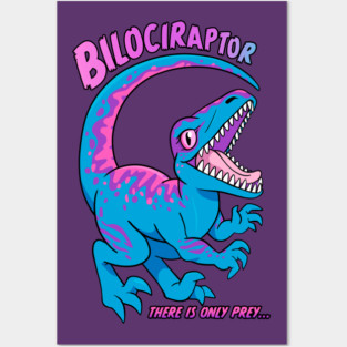 Bilociraptor - There Is Only Prey Posters and Art