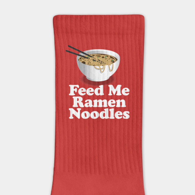 Feed Me Ramen Noodles Ramen Noodle Lover by Nonstop Shirts
