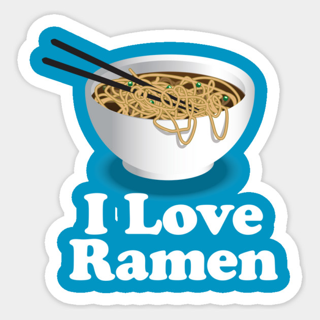 I Love Ramen Noodles - Ramen Noodles Ramen Noodle Lover Sticker by Nonstop Shirts
