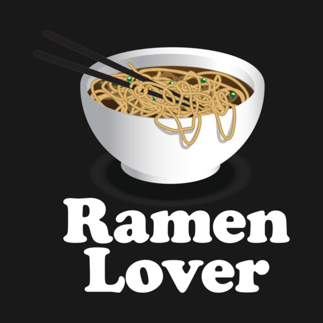 Ramen Lover - Ramen Noodle by Nonstop Shirts