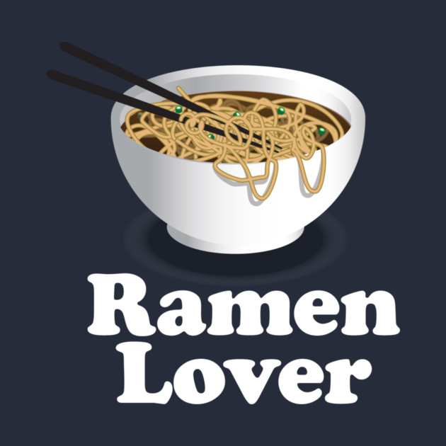 Ramen Lover - Ramen Noodle by Nonstop Shirts