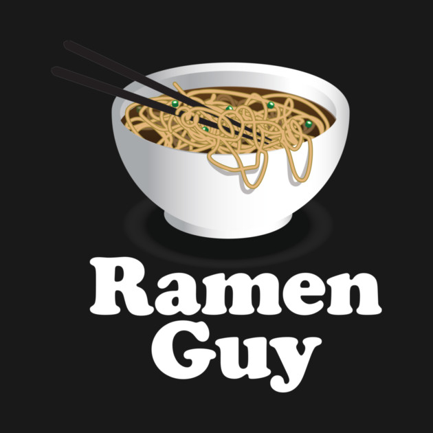 Ramen Guy - Ramen Noodle by Nonstop Shirts