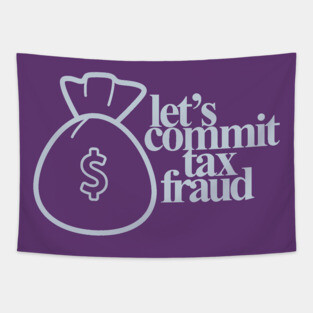Let's Commit Tax Fraud Tapestry