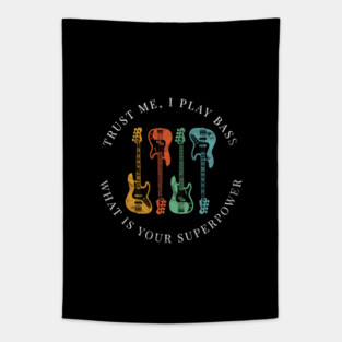 Trust Me, I Play Bass What is Your Superpower Bass Guitars Retro Colors Tapestry