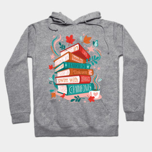 In life as in books dance with fairies, ride a unicorn, swim with mermaids, chase rainbows motivational quote // spot //sundown pink background red orange and green books Hoodie