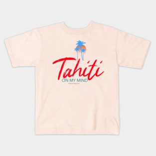 Tahiti on my mind Kids T-Shirt