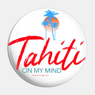 Tahiti on my mind Pin