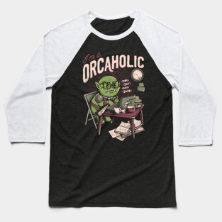 Orcaholic - Funny Geek Office Gift Baseball T-Shirt