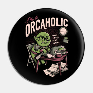 Orcaholic - Funny Geek Office Gift Pin