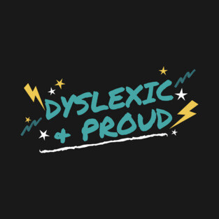Dyslexic and Proud T-Shirt