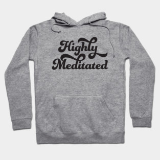 Highly Meditated Hoodie
