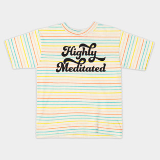 Highly Meditated Kids T-Shirt