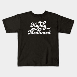 Highly Meditated Kids T-Shirt