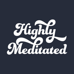 Highly Meditated T-Shirt