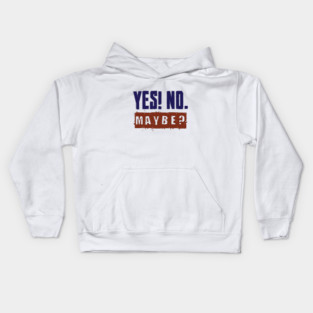 Yes! No. Maybe? Kids Hoodie