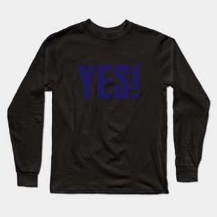 Yes! Long Sleeve T-Shirt