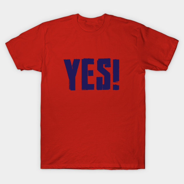 Yes! T-Shirt by TshirtWhatever
