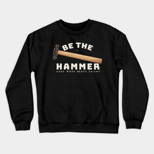 Be the Hammer Classic Tools Crewneck Sweatshirt