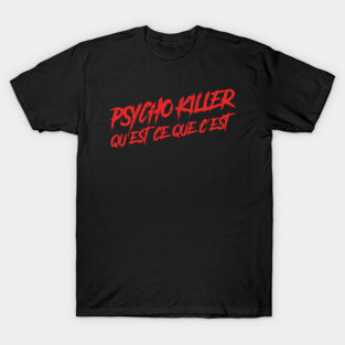 Psycho Killer, Qu'est-ce que c'est T-Shirt