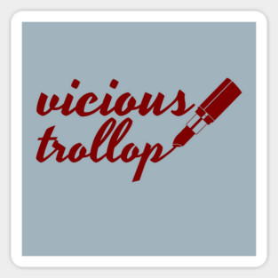 vicious trollop Magnet